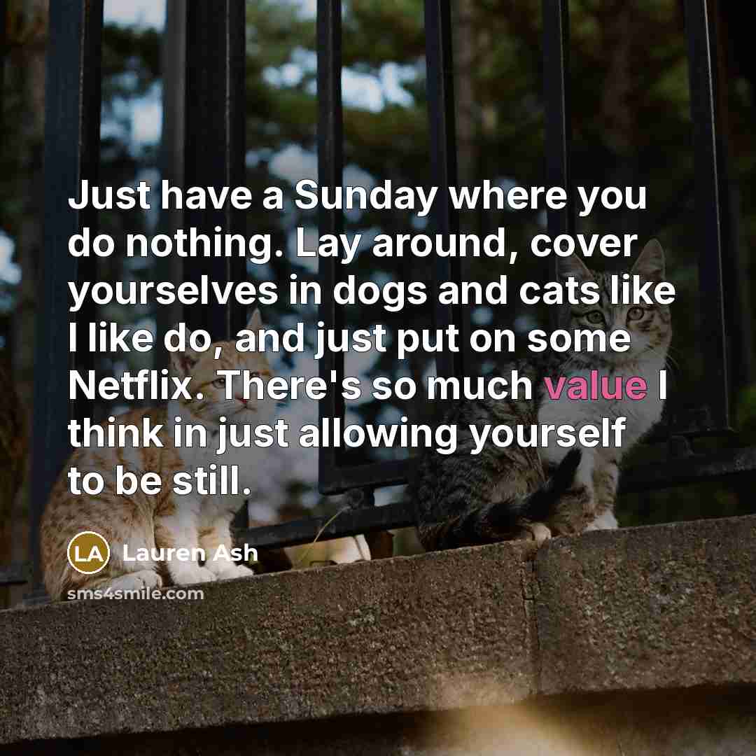 “Just have a Sunday where you do nothing. Lay around,…” quote by Lauren Ash