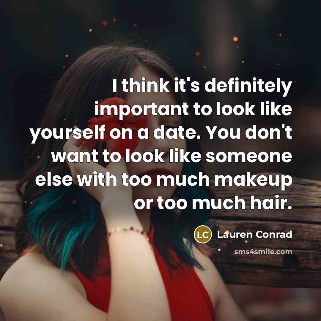“I think it's definitely important to look like yourself on…” quote by Lauren Conrad
