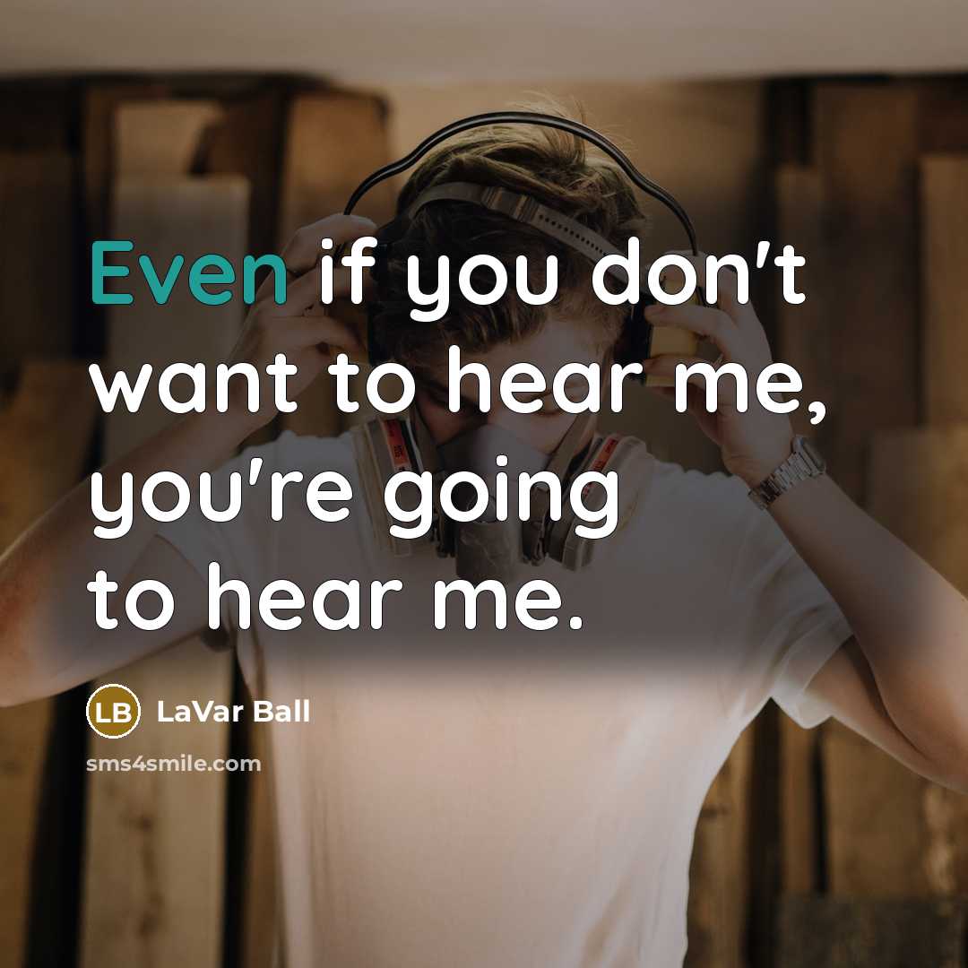“Even if you don't want to hear me, you're going…” quote by LaVar Ball