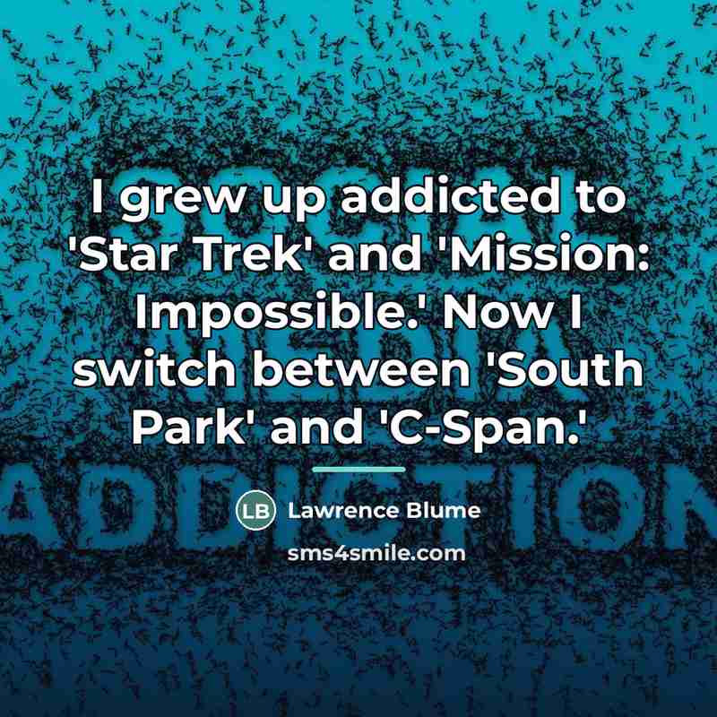 “I grew up addicted to 'Star Trek' and 'Mission: Impossible.'…” quote by Lawrence Blume
