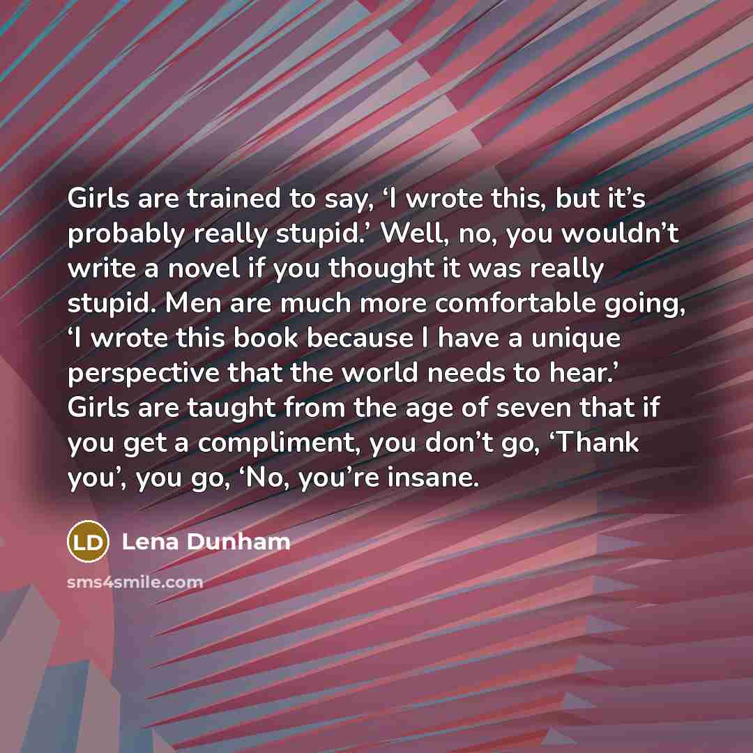 “Girls are trained to say, ‘I wrote this, but it’s…” quote by Lena Dunham