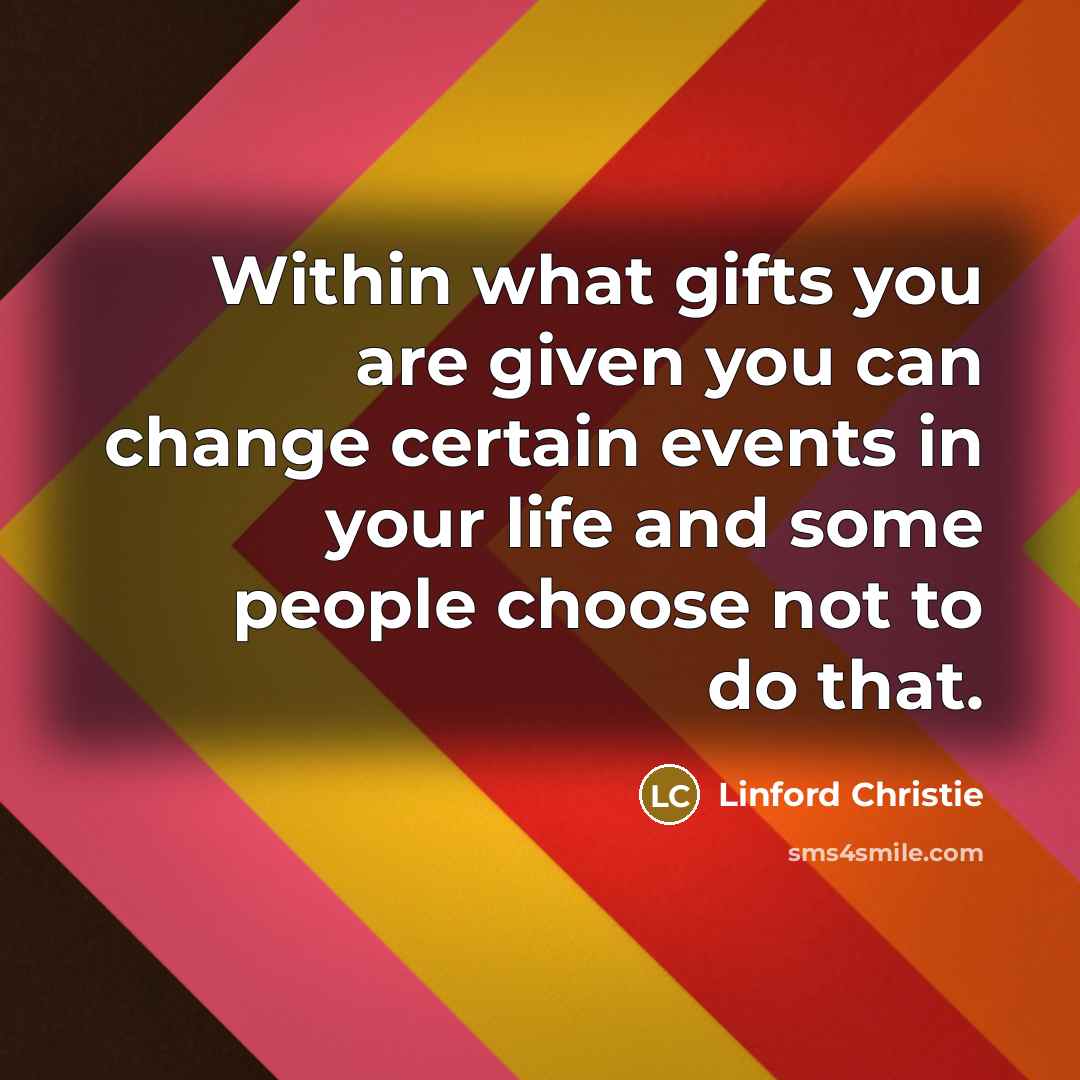 “Within what gifts you are given you can change certain…” quote by Linford Christie
