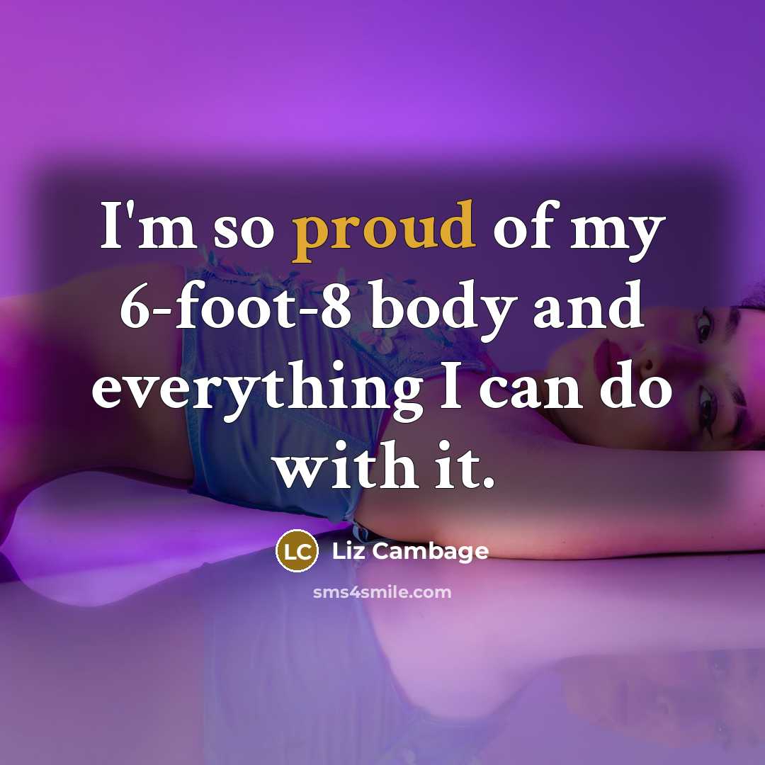 “I'm so proud of my 6-foot-8 body and everything I…” quote by Liz Cambage
