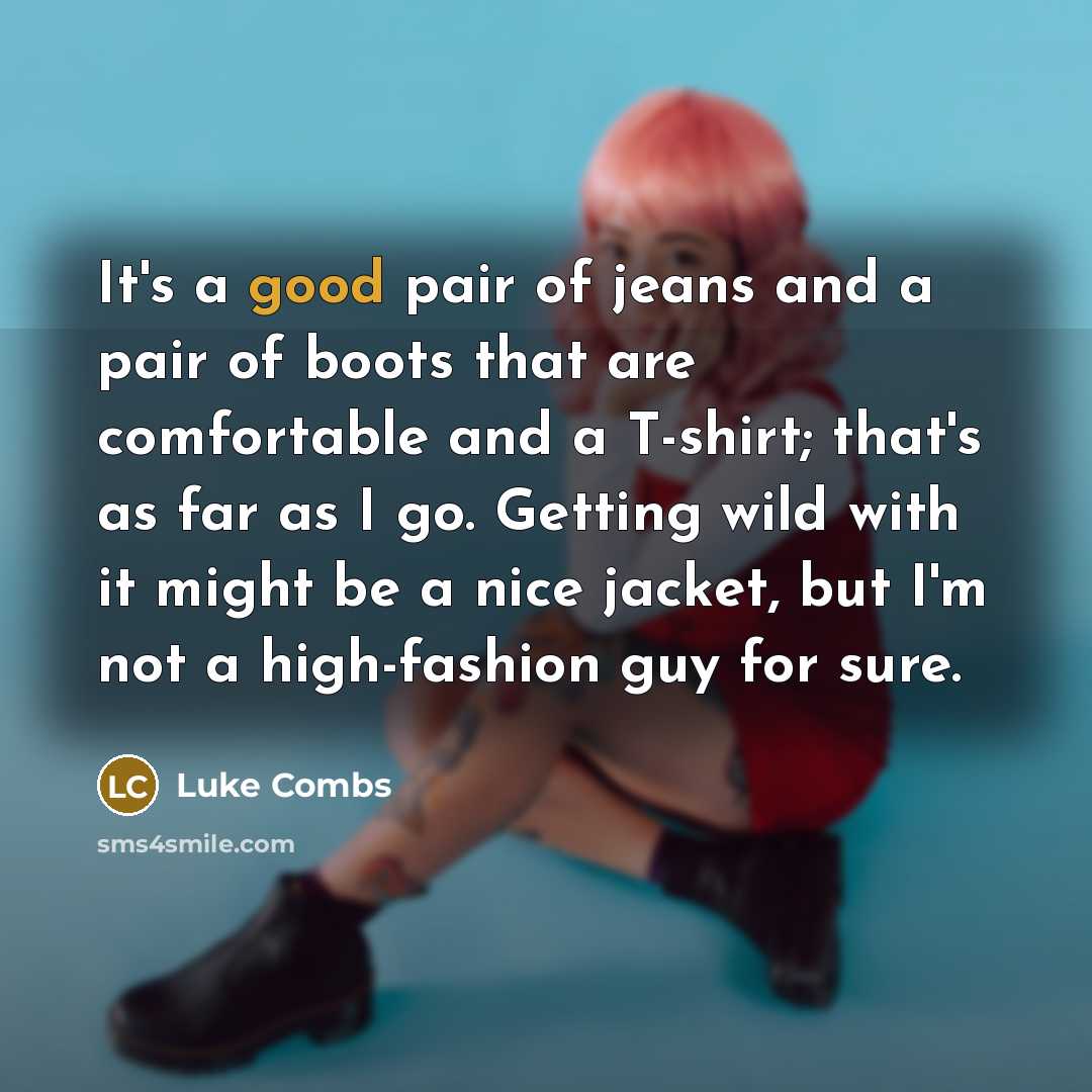 “It's a good pair of jeans and a pair of…” quote by Luke Combs