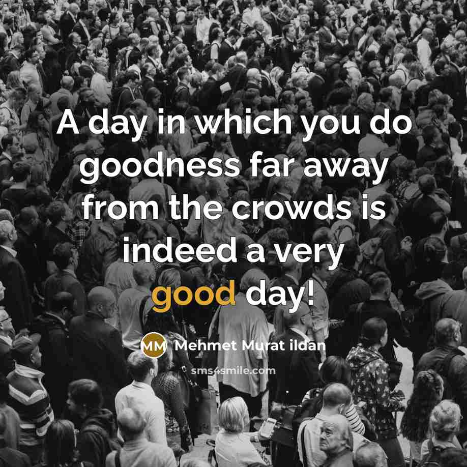 “A day in which you do goodness far away from…” quote by Mehmet Murat Ildan