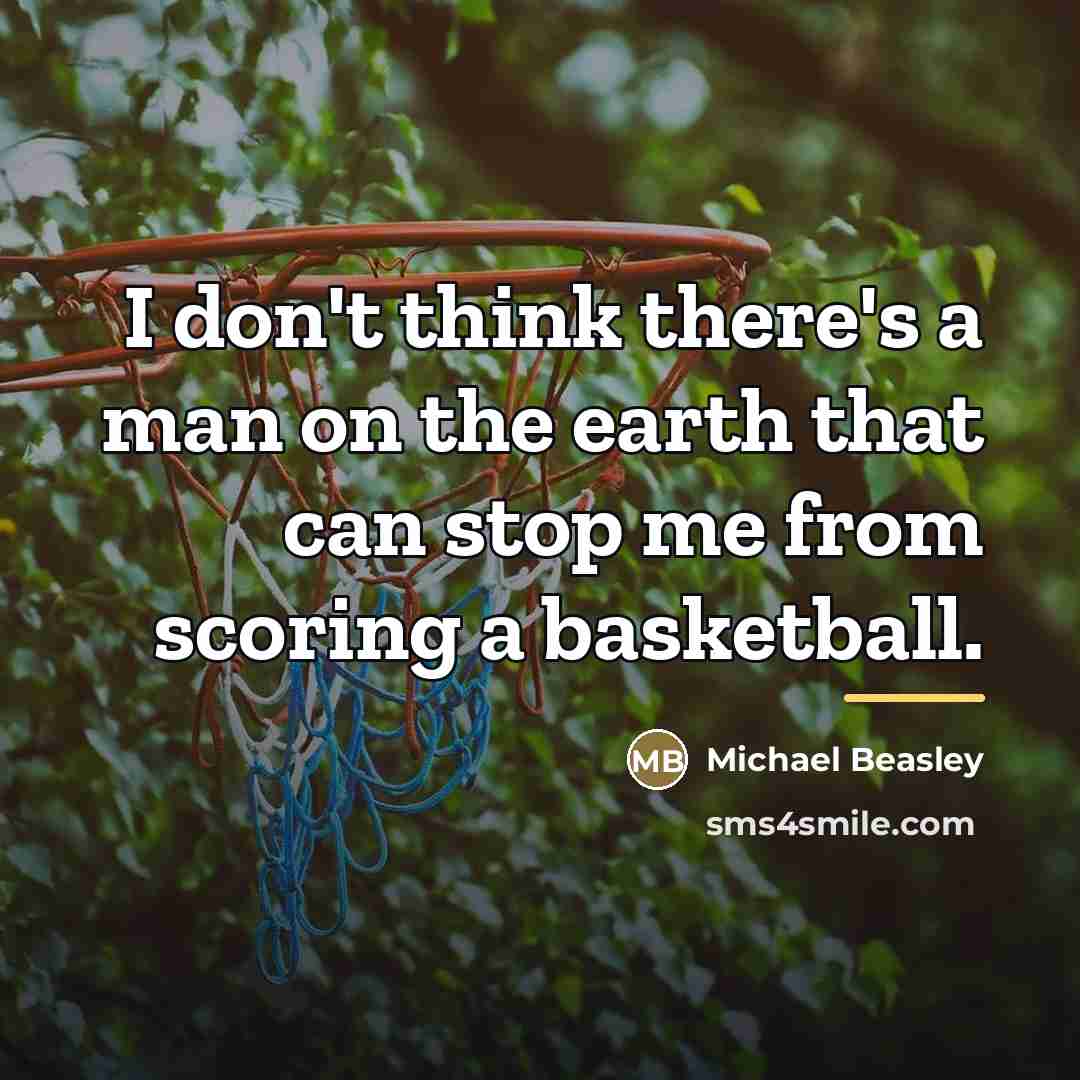 “I don't think there's a man on the earth that…” quote by Michael Beasley