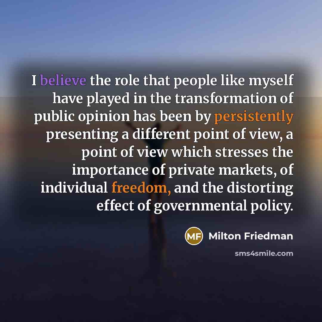 “I believe the role that people like myself have played…” quote by Milton Friedman