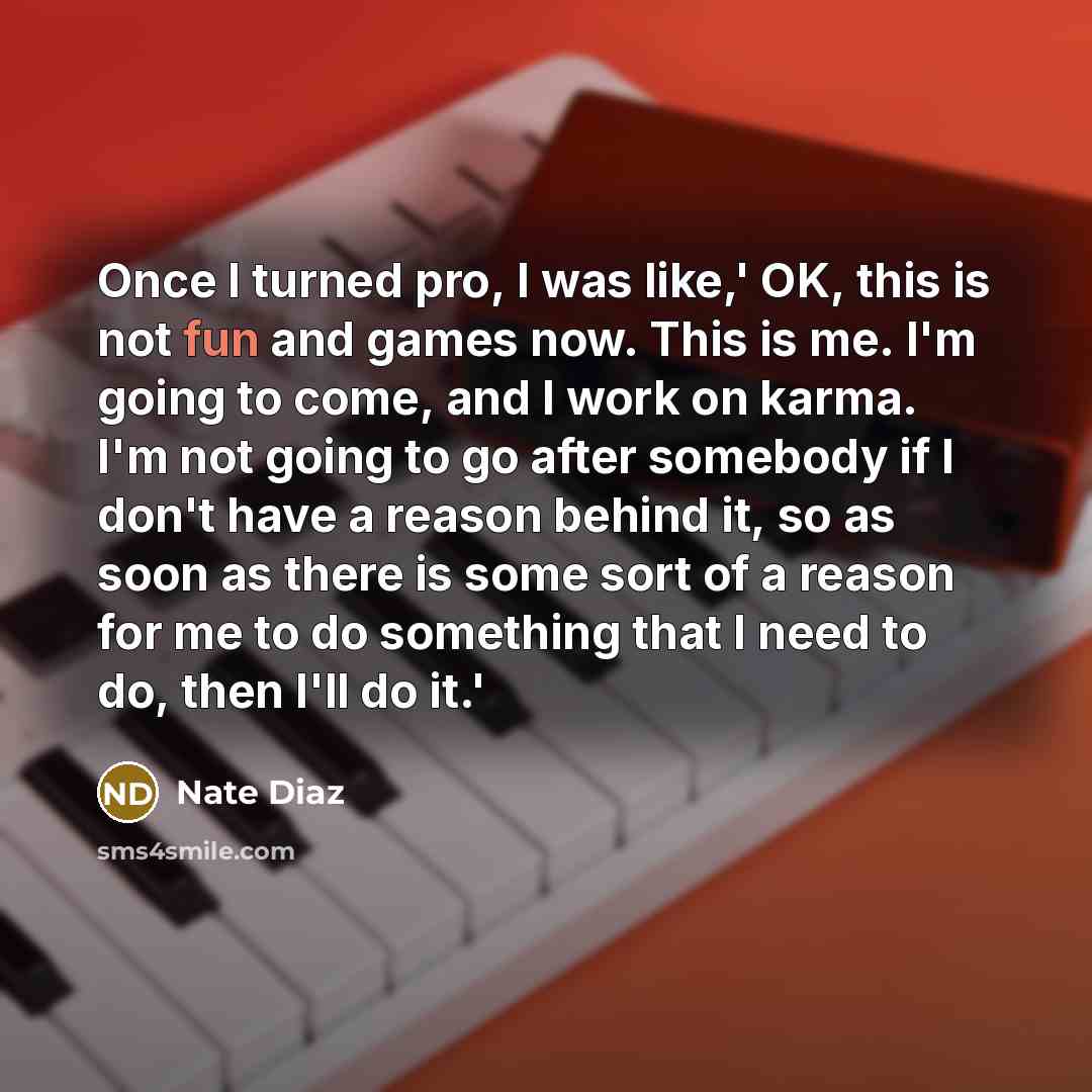 “Once I turned pro, I was like,' OK, this is…” quote by Nate Diaz