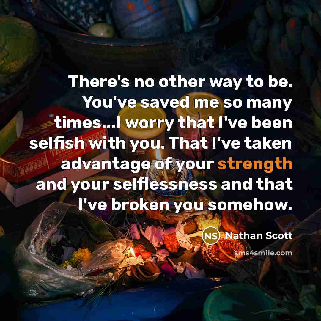 “There's no other way to be. You've saved me so…” quote by Nathan Scott