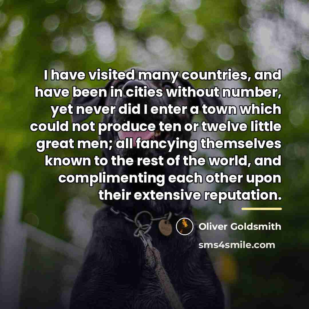 “I have visited many countries, and have been in cities…” quote by Oliver Goldsmith