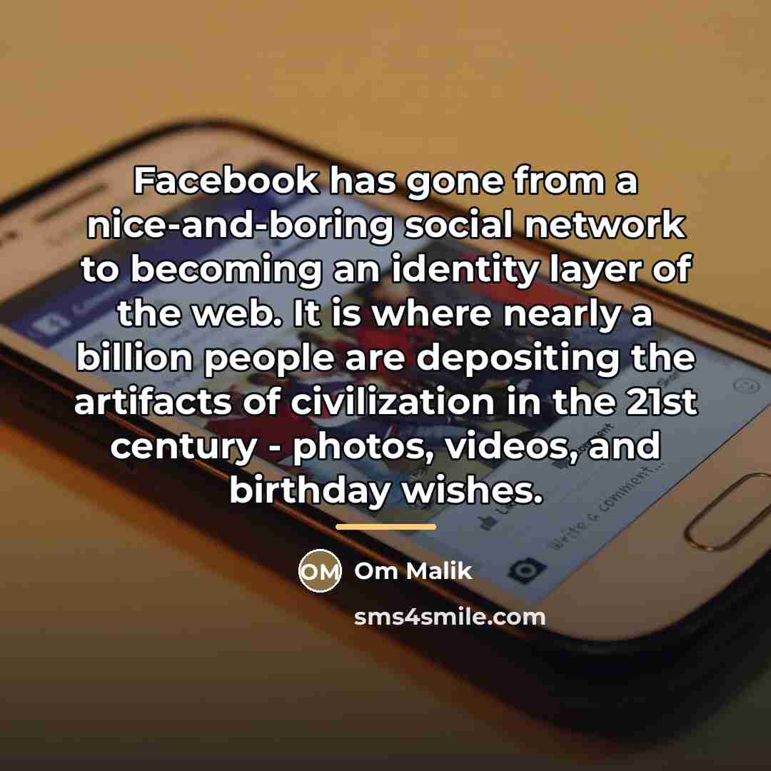 “Facebook has gone from a nice-and-boring social network to becoming…” quote by Om Malik