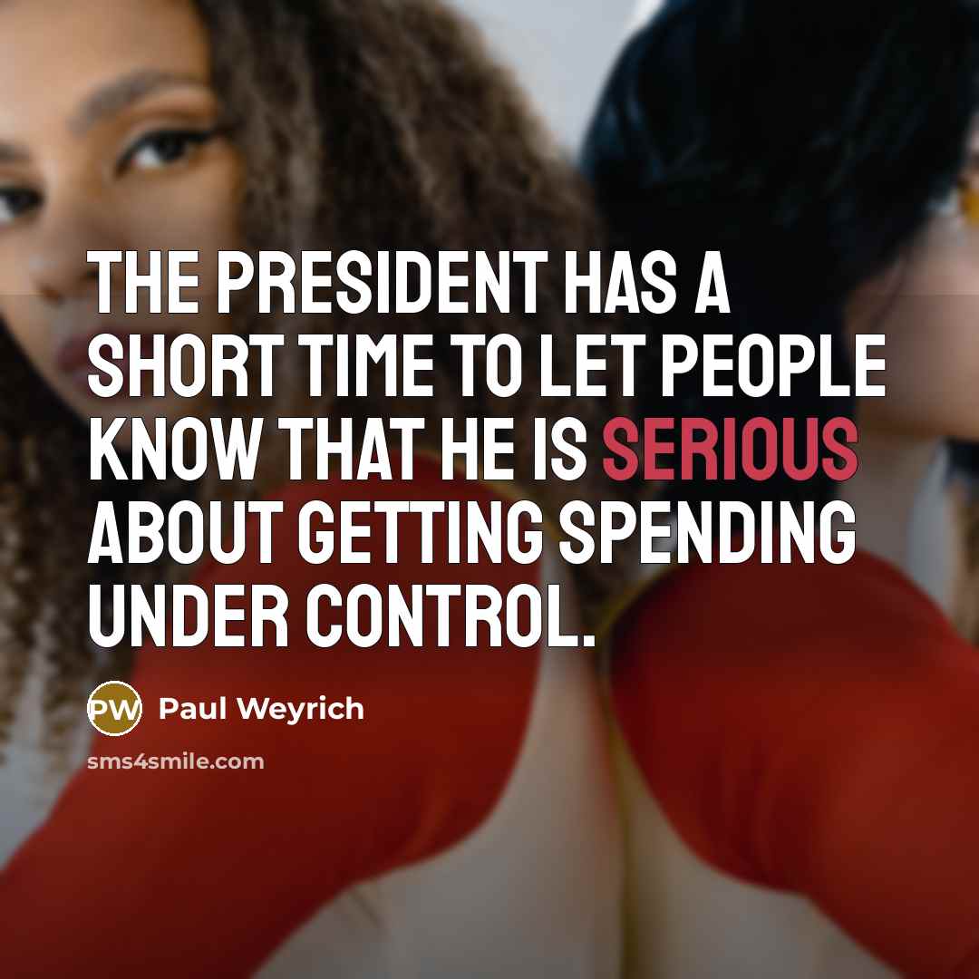 “The President has a short time to let people know…” quote by Paul Weyrich