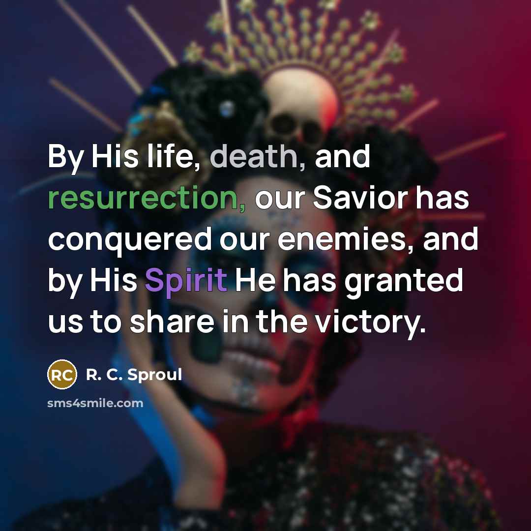 “By His life, death, and resurrection, our Savior has conquered…” quote by R. C. Sproul