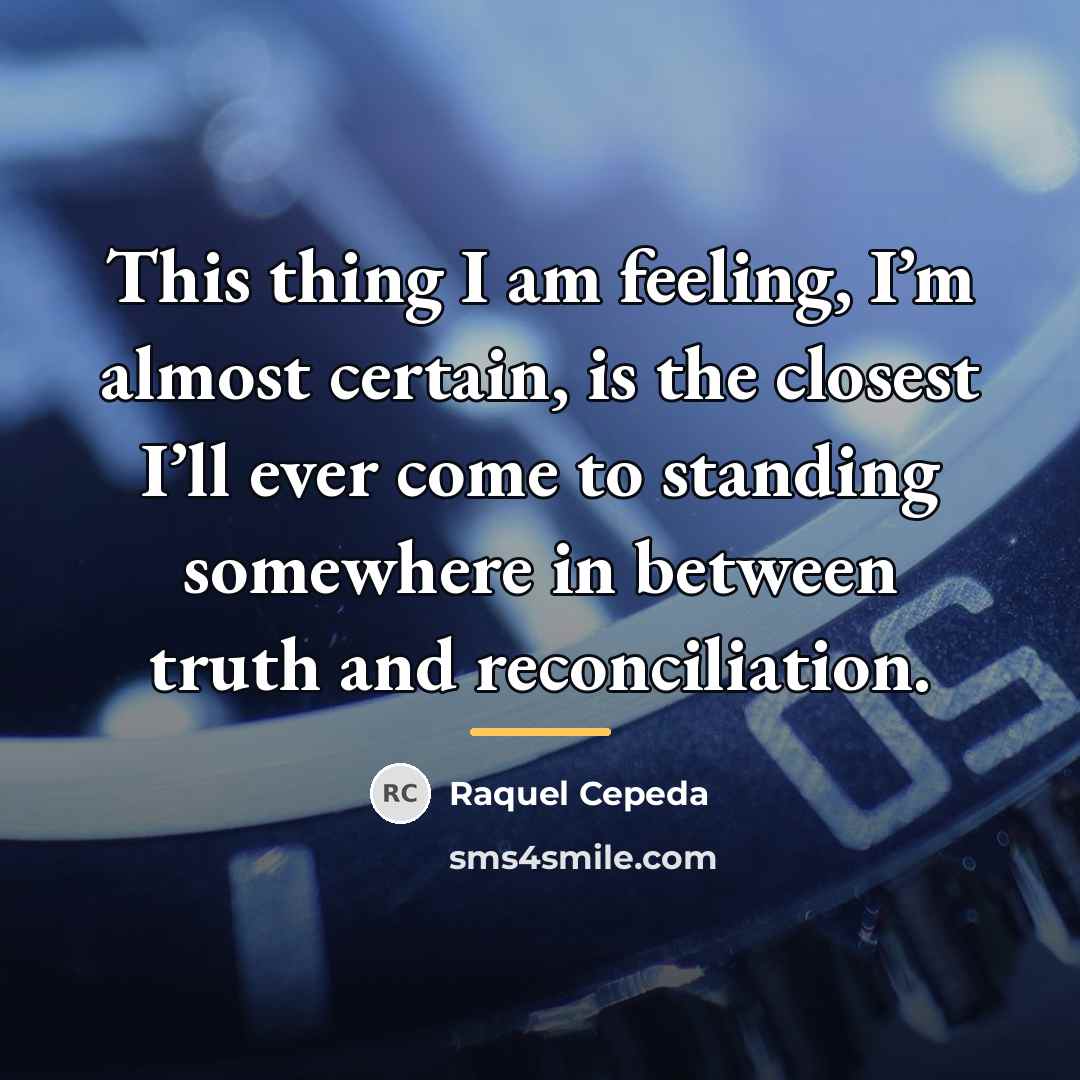 “This thing I am feeling, I’m almost certain, is the…” quote by Raquel Cepeda