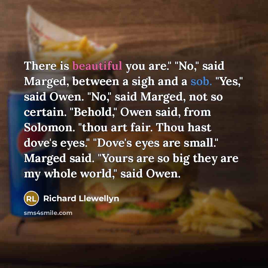 “There is beautiful you are." "No," said Marged, between a…” quote by Richard Llewellyn