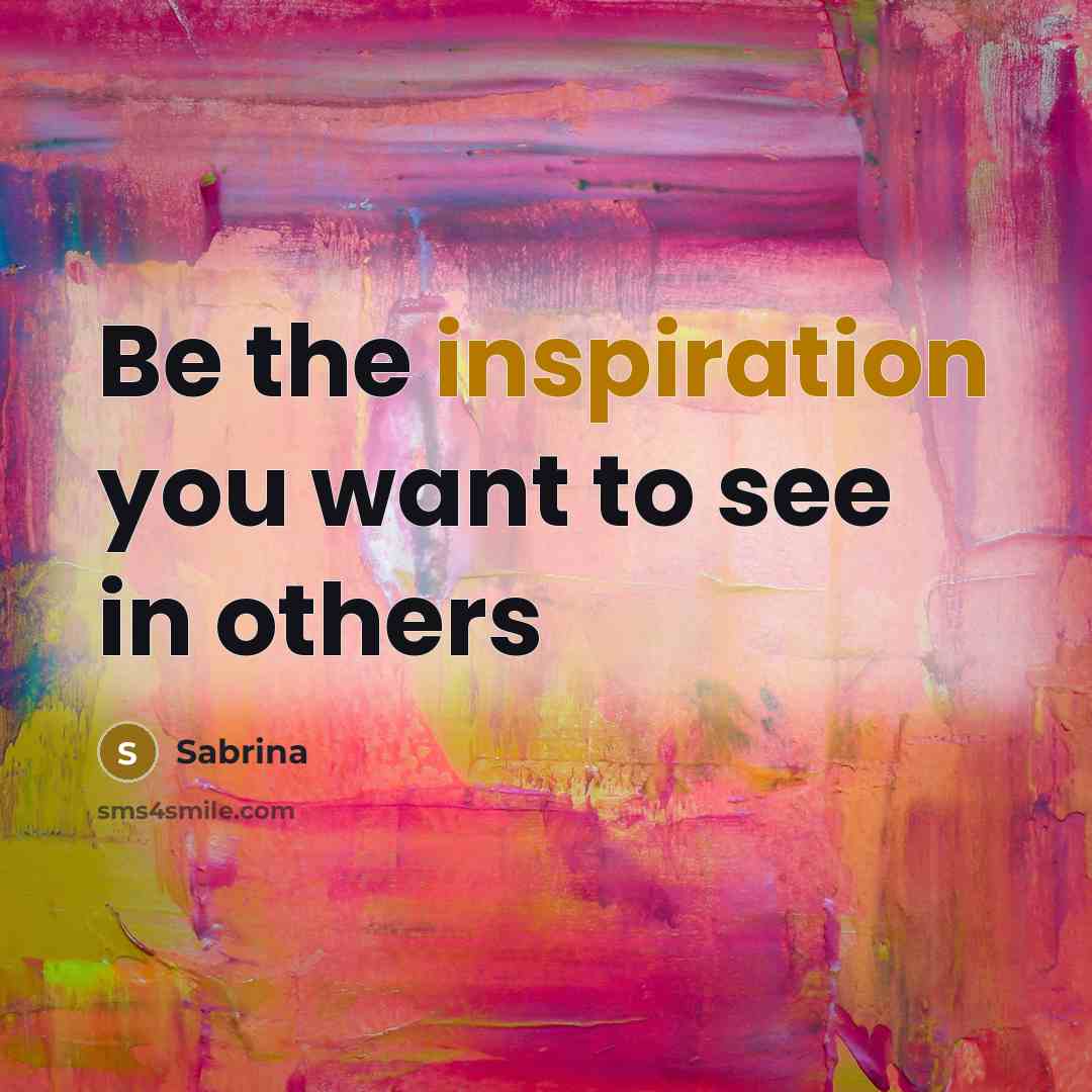 “Be the inspiration you want to see in others…” quote by Sabrina