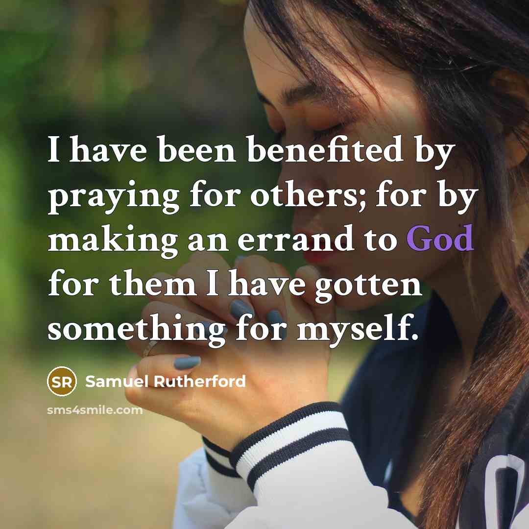 “I have been benefited by praying for others; for by…” quote by Samuel Rutherford