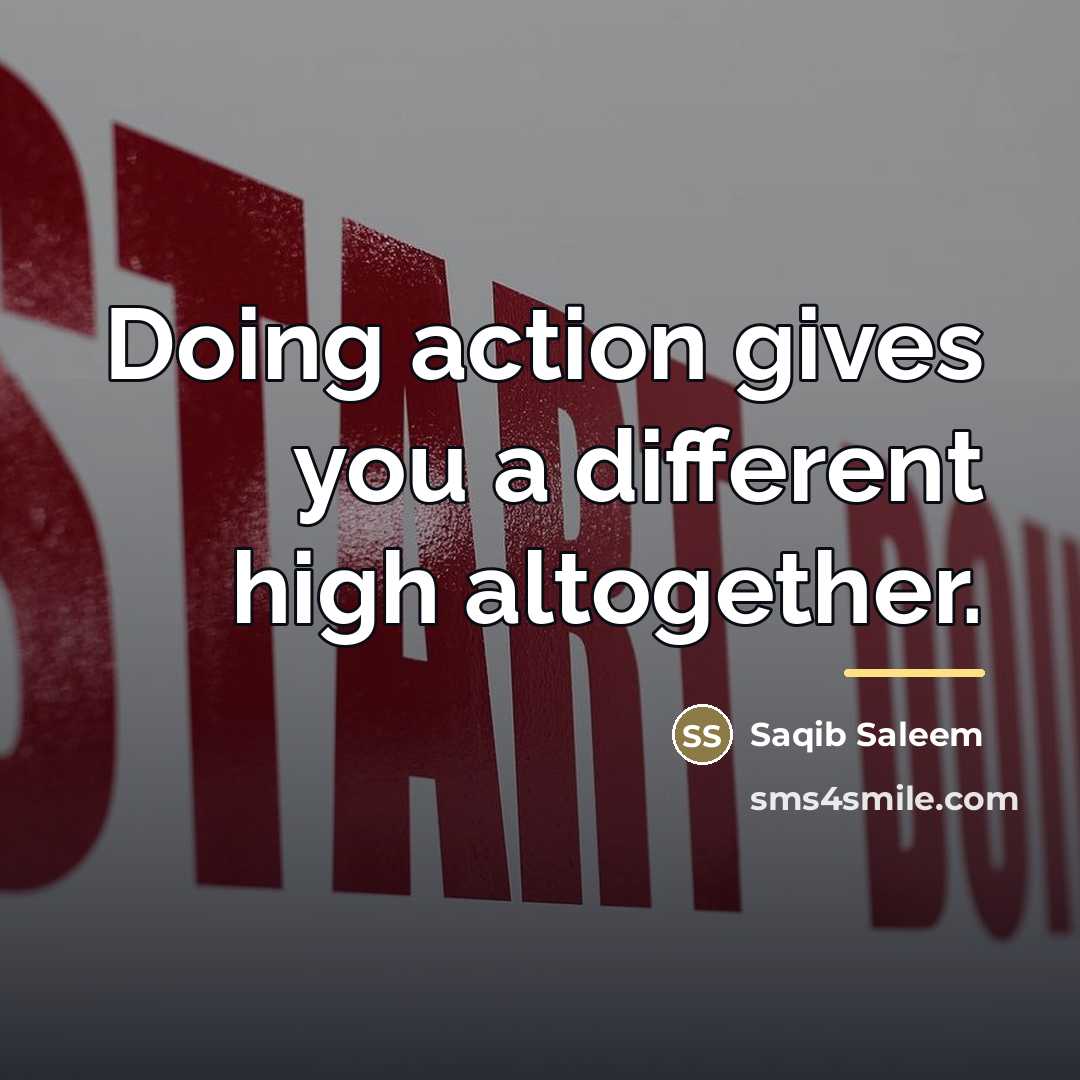“Doing action gives you a different high altogether.…” quote by Saqib Saleem