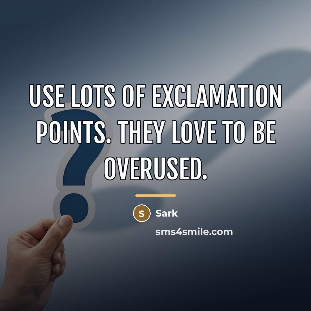“Use lots of exclamation points. They love to be overused.…” quote by Sark