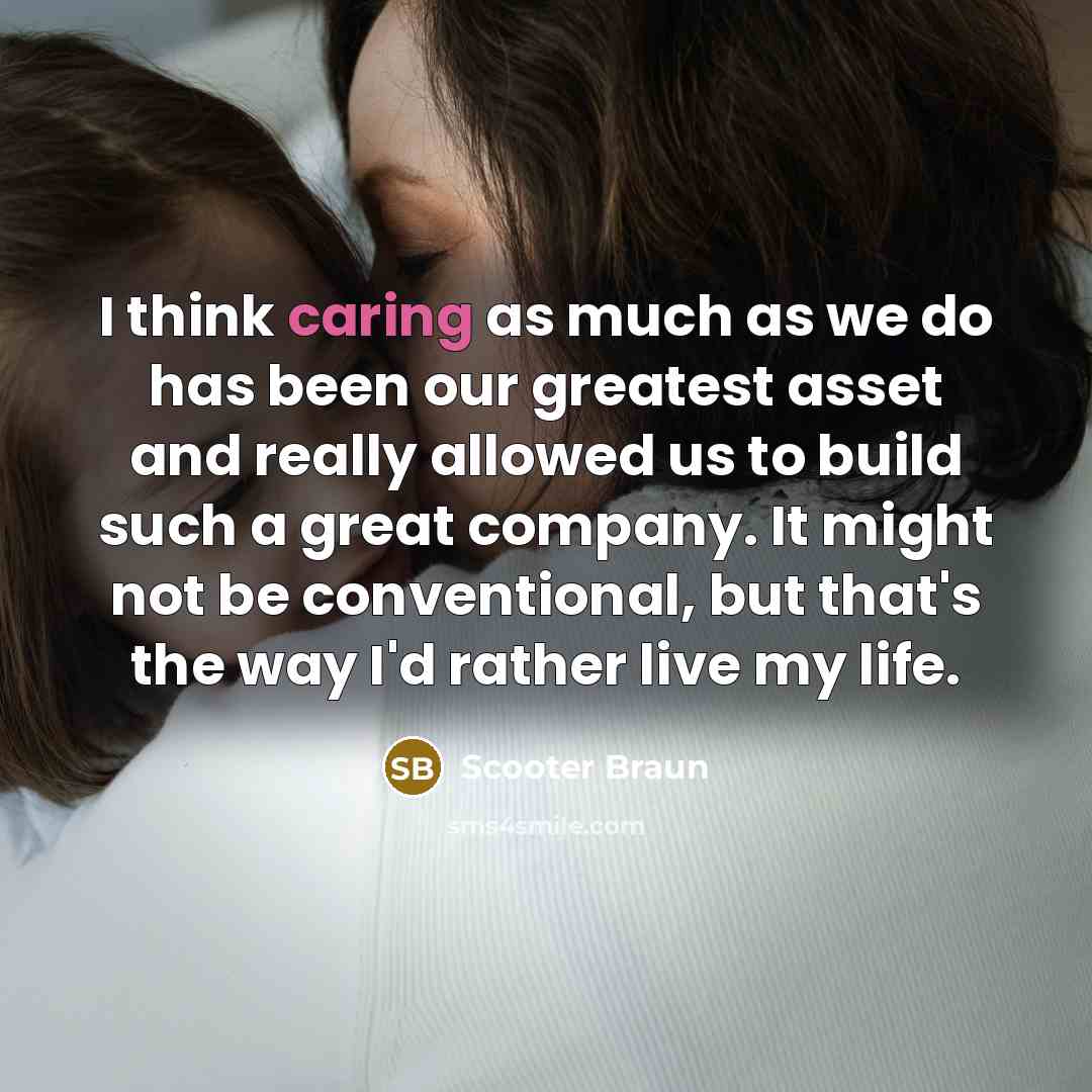 “I think caring as much as we do has been…” quote by Scooter Braun