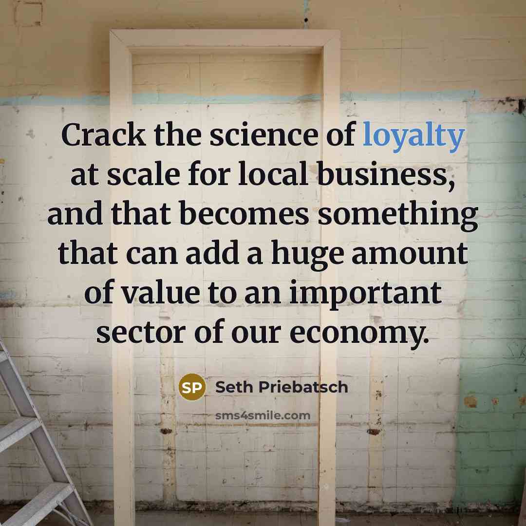 “Crack the science of loyalty at scale for local business,…” quote by Seth Priebatsch