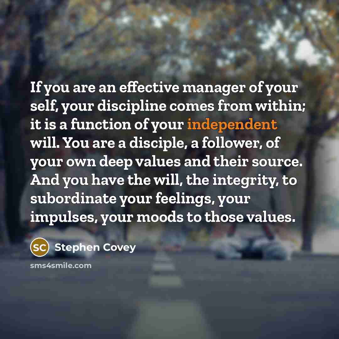“If you are an effective manager of your self, your…” quote by Stephen Covey