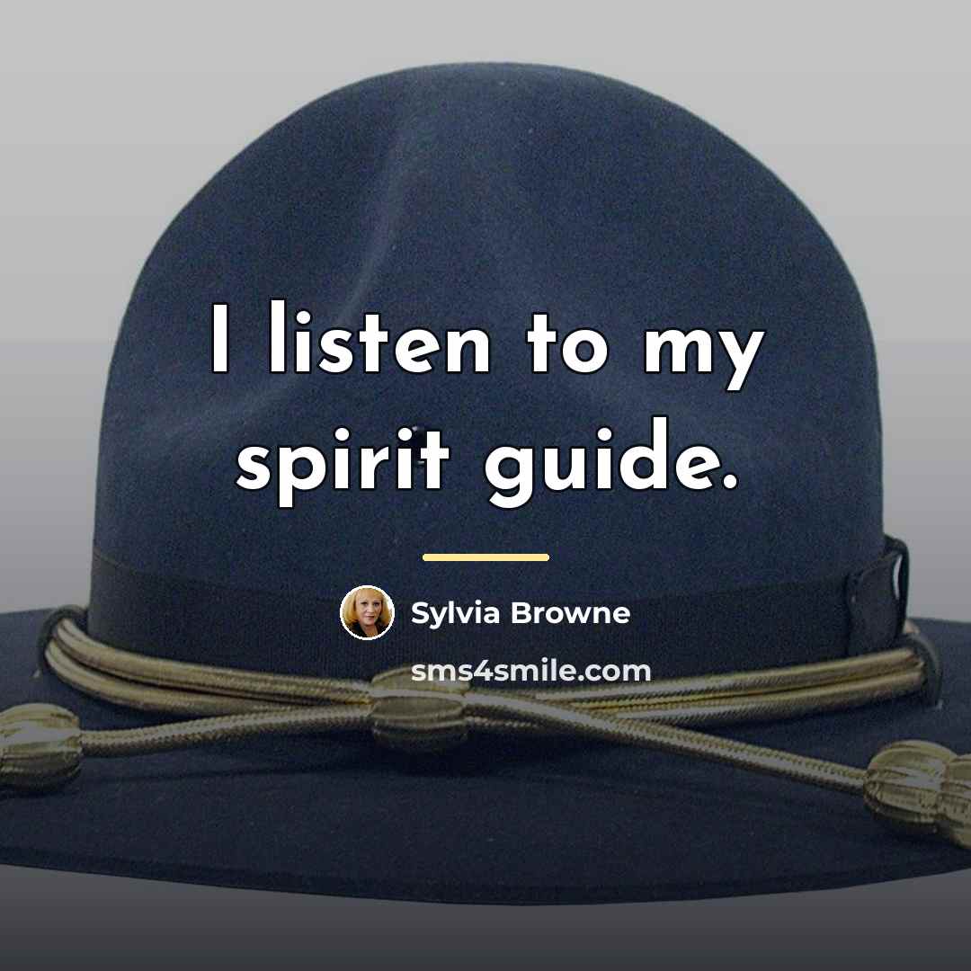 “I listen to my spirit guide.…” quote by Sylvia Browne