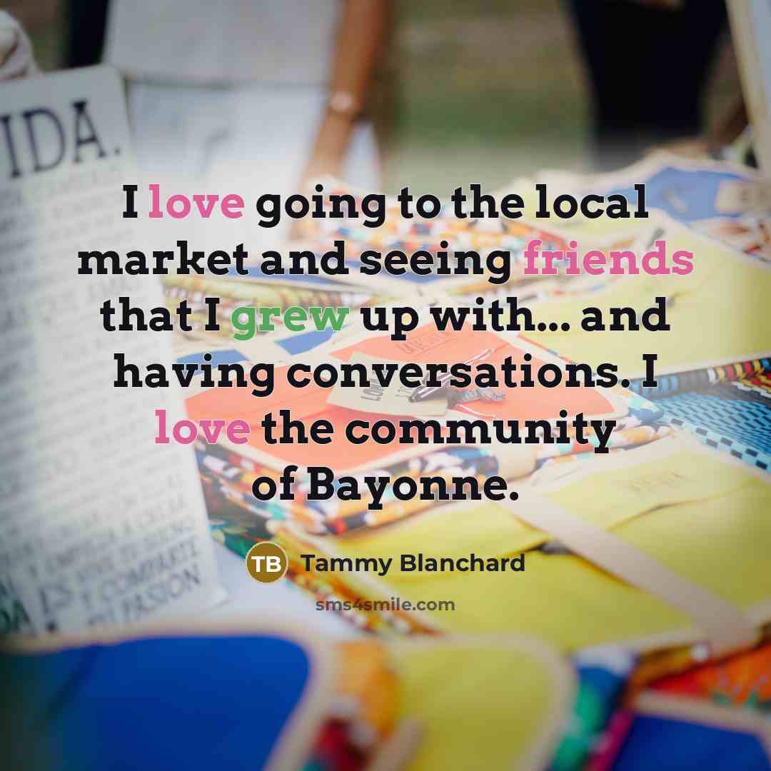 “I love going to the local market and seeing friends…” quote by Tammy Blanchard