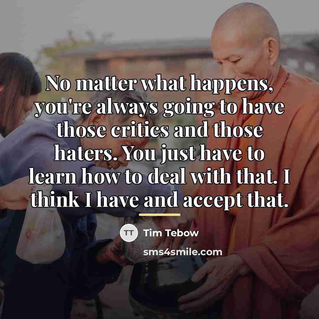 “No matter what happens, you're always going to have those…” quote by Tim Tebow