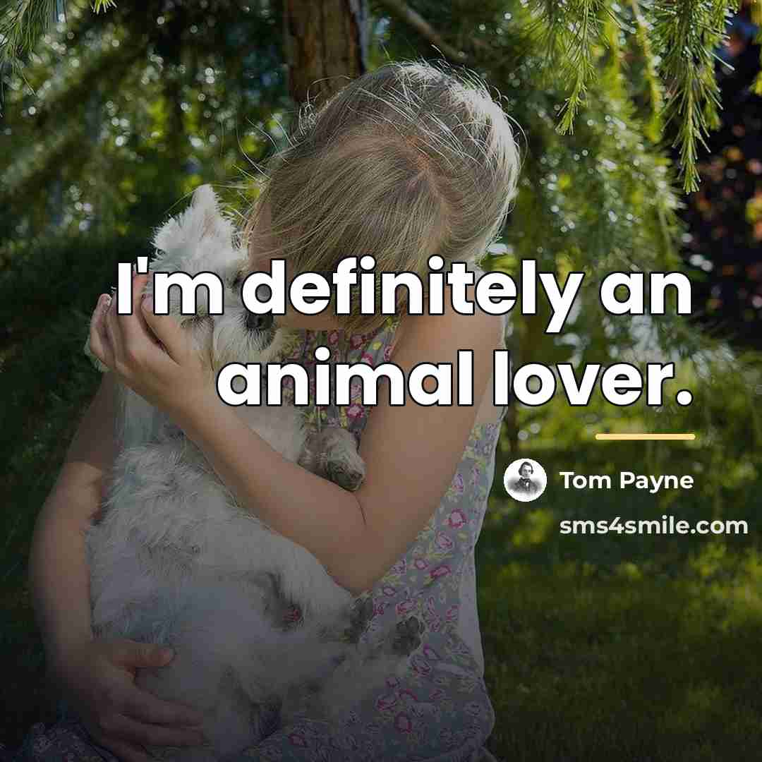 “I'm definitely an animal lover.…” quote by Tom Payne