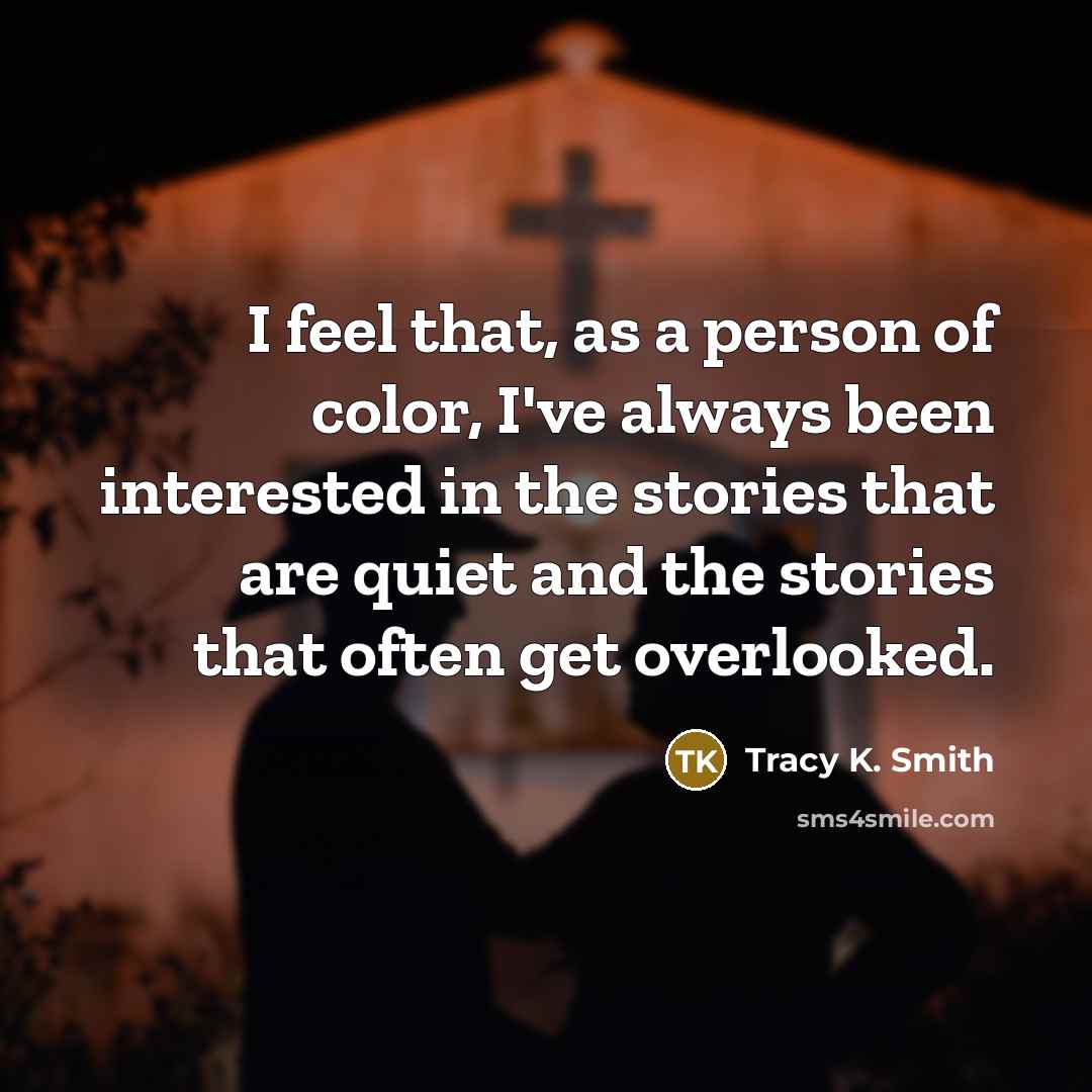 “I feel that, as a person of color, I've always…” quote by Tracy K. Smith