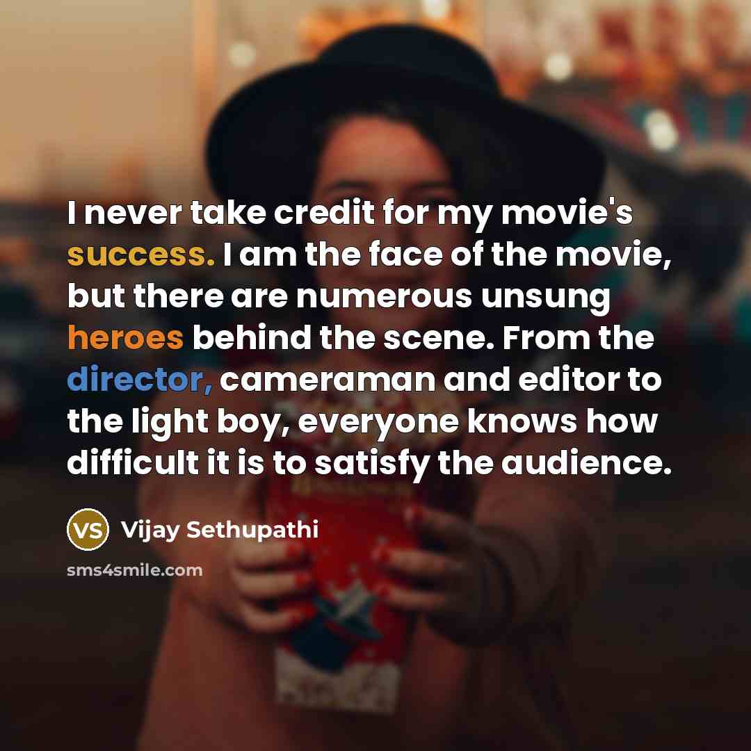 “I never take credit for my movie's success. I am…” quote by Vijay Sethupathi
