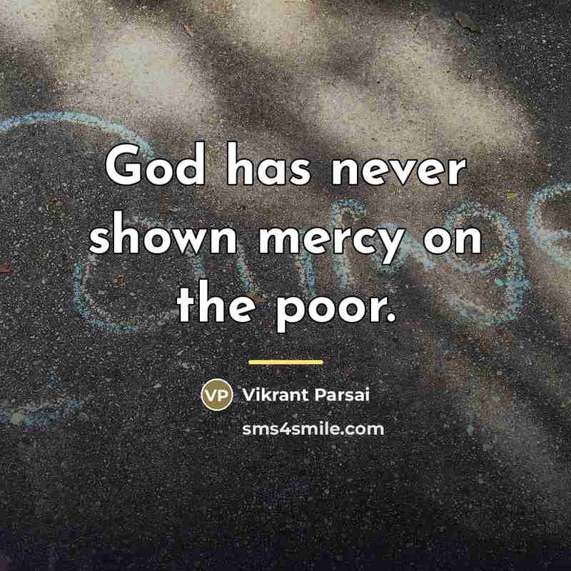 “God has never shown mercy on the poor.…” quote by Vikrant Parsai