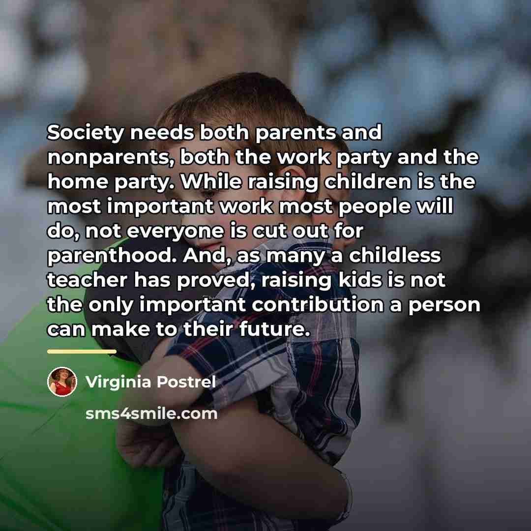 “Society needs both parents and nonparents, both the work party…” quote by Virginia Postrel