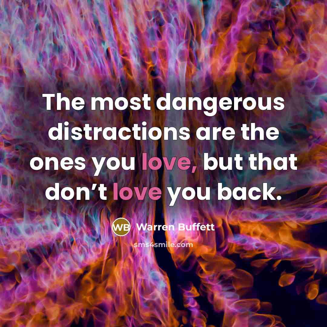 “The most dangerous distractions are the ones you love, but…” quote by Warren Buffett