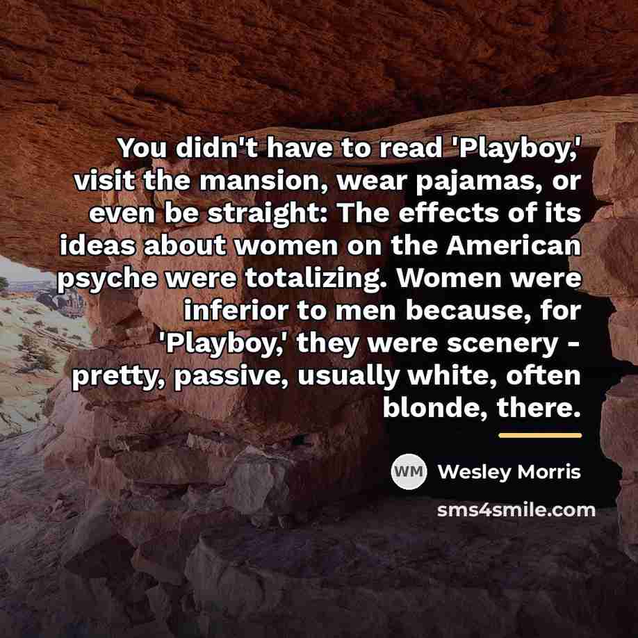 “You didn't have to read 'Playboy,' visit the mansion, wear…” quote by Wesley Morris