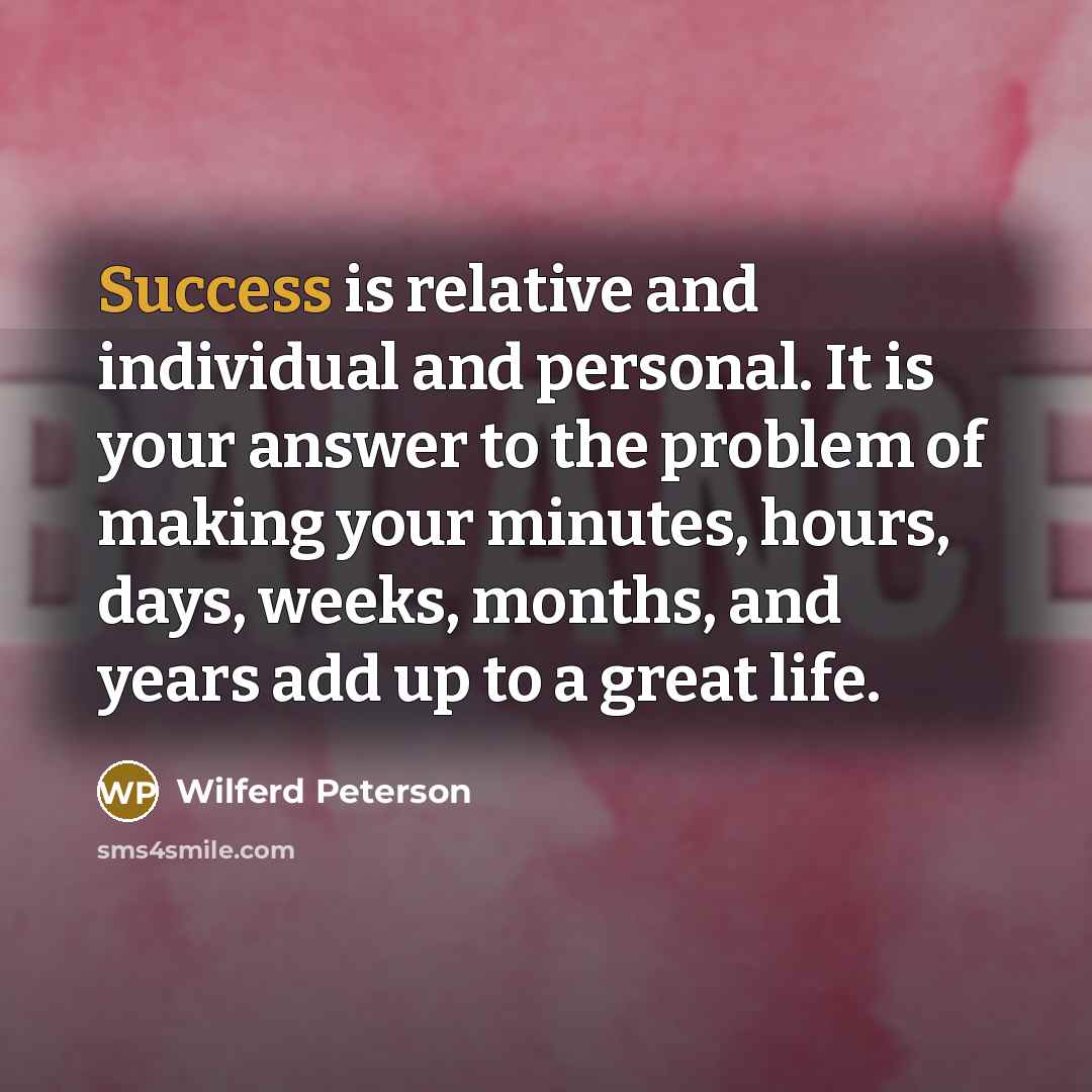 “Success is relative and individual and personal. It is your…” quote by Wilferd Peterson
