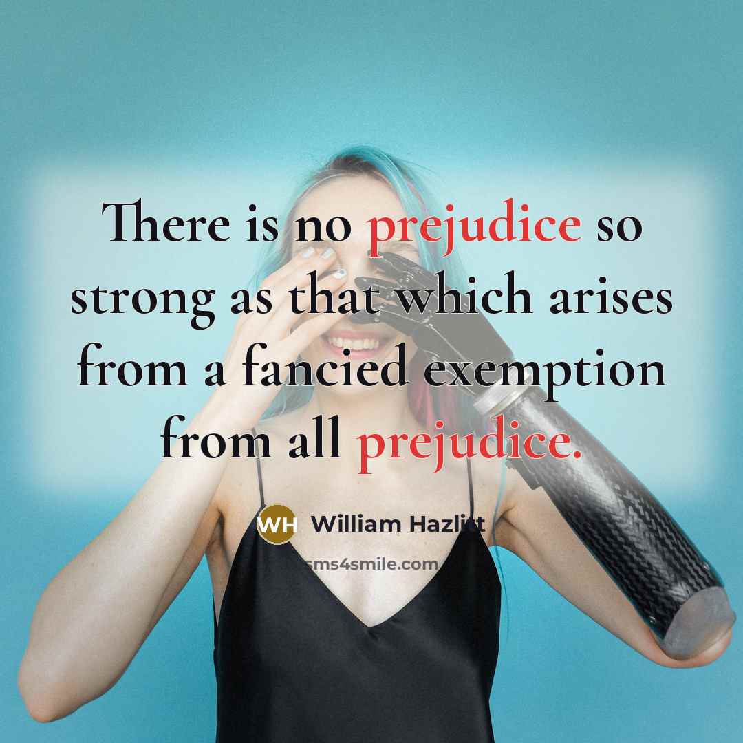 “There is no prejudice so strong as that which arises…” quote by William Hazlitt