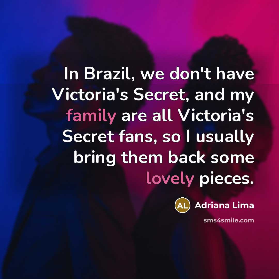 “In Brazil, we don't have Victoria's Secret, and my family…” quote by Adriana Lima