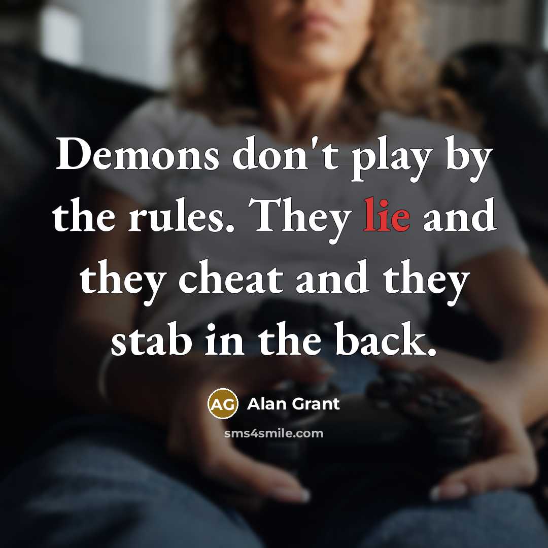 “Demons don't play by the rules. They lie and they…” quote by Alan Grant