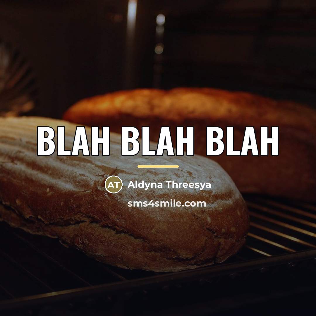 “Blah blah blah…” quote by Aldyna Threesya