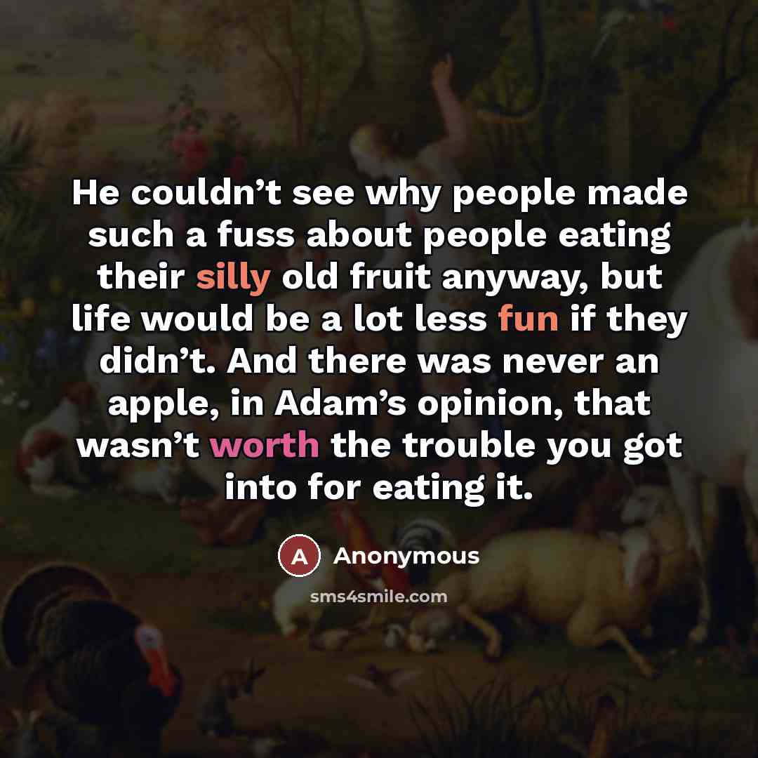 “He couldn’t see why people made such a fuss about…” quote by Anonymous