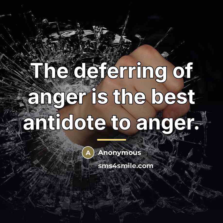 “The deferring of anger is the best antidote to anger.…” quote by Anonymous