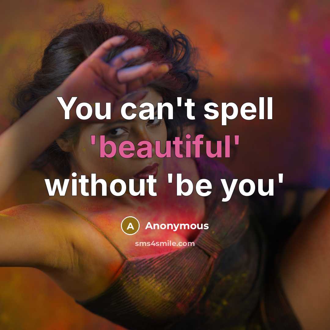 “You can't spell 'beautiful' without 'be you'…” quote by Anonymous