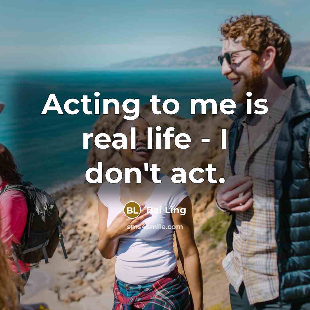 “Acting to me is real life - I don't act.…” quote by Bai Ling