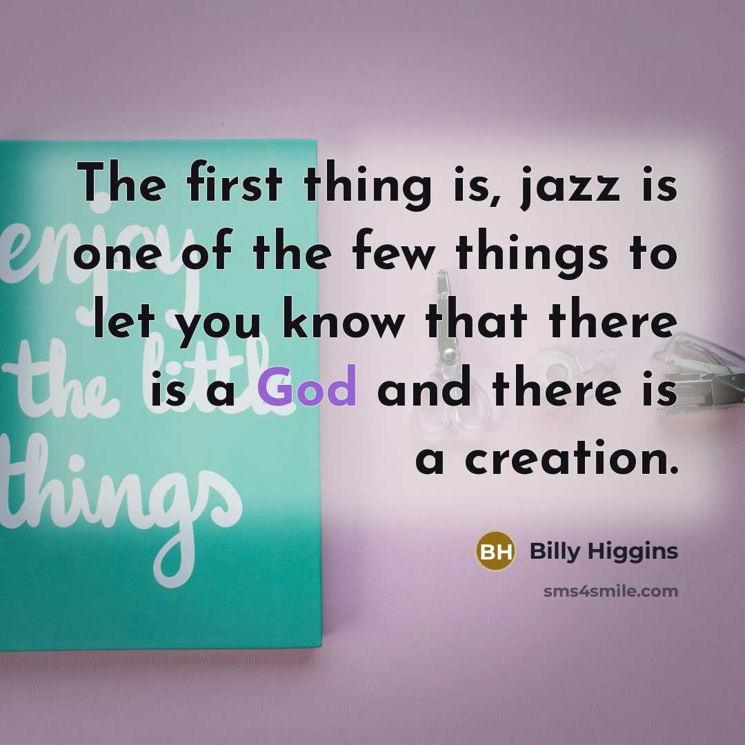“The first thing is, jazz is one of the few…” quote by Billy Higgins