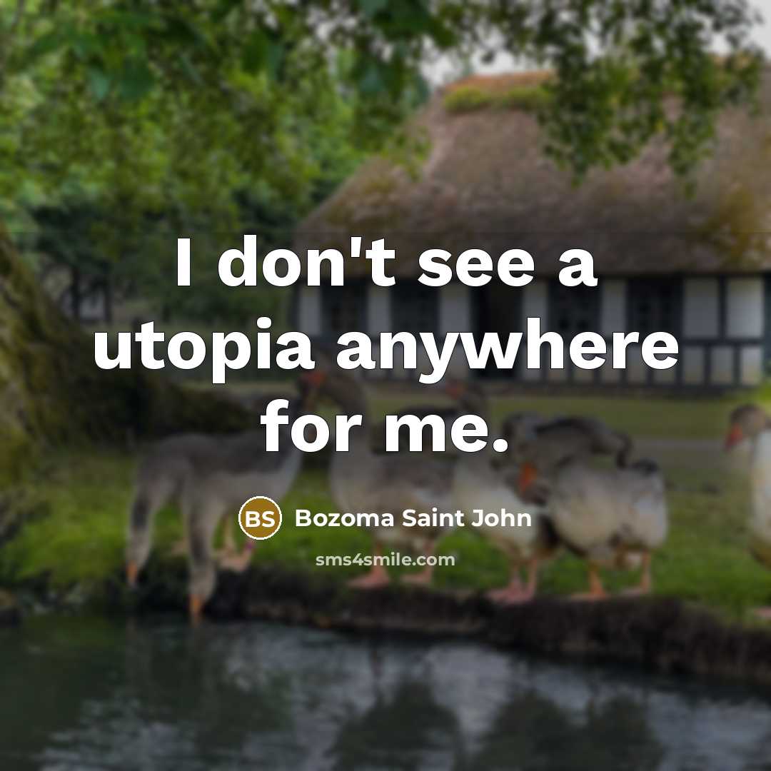 “I don't see a utopia anywhere for me.…” quote by Bozoma Saint John