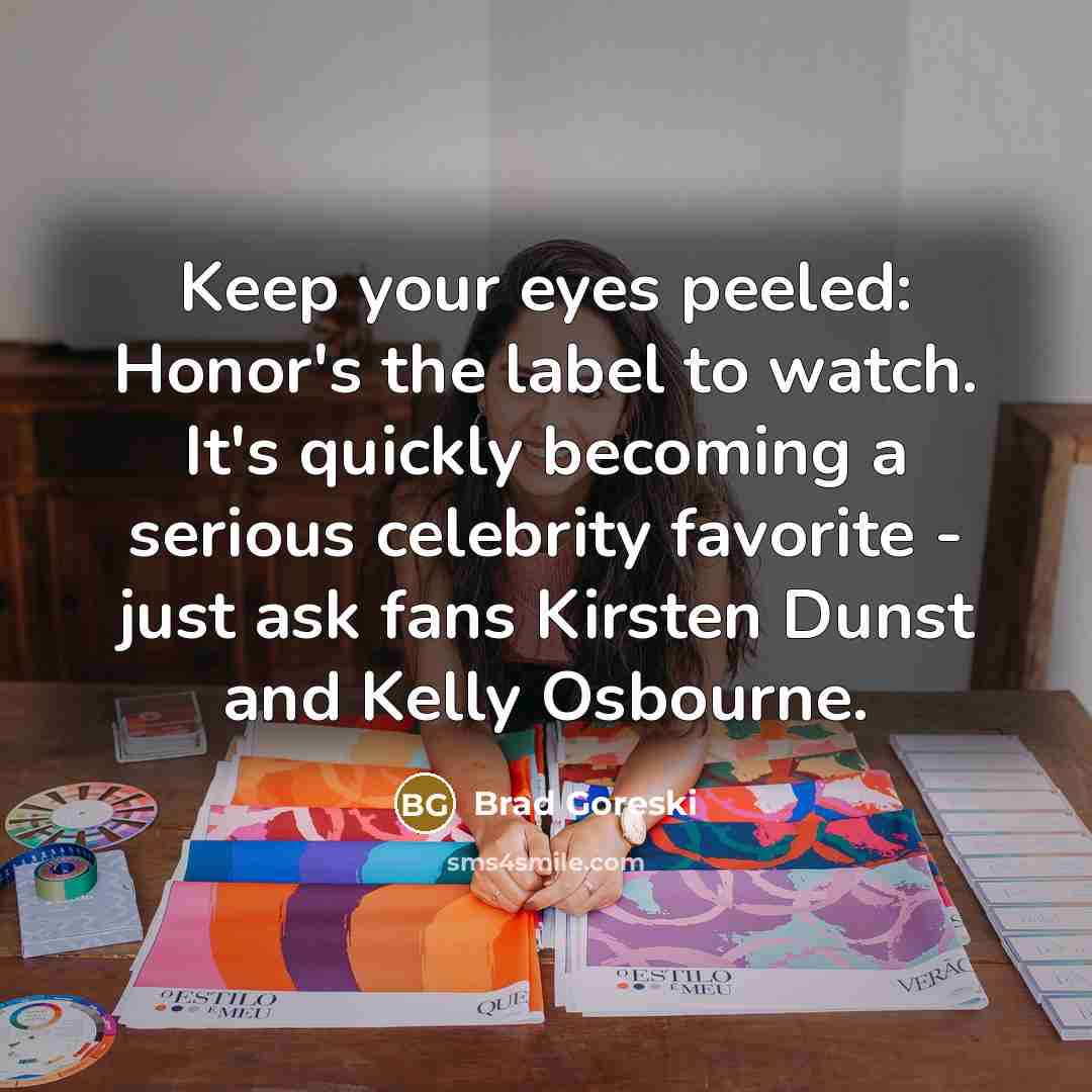 “Keep your eyes peeled: Honor's the label to watch. It's…” quote by Brad Goreski