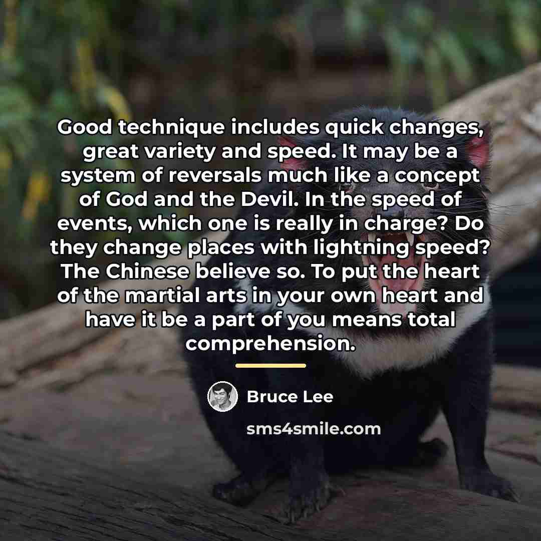 “Good technique includes quick changes, great variety and speed. It…” quote by Bruce Lee