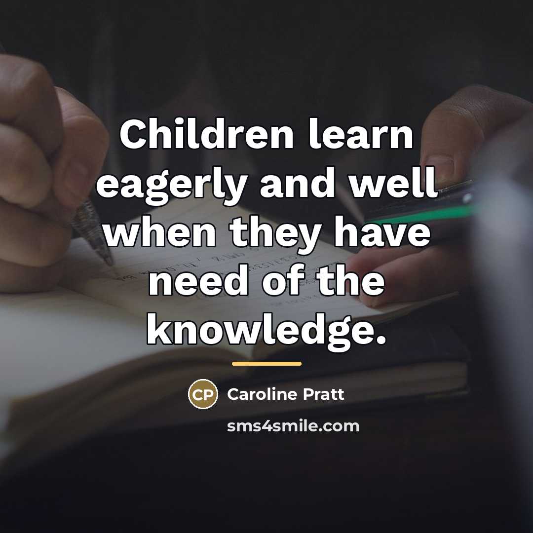 “Children learn eagerly and well when they have need of…” quote by Caroline Pratt